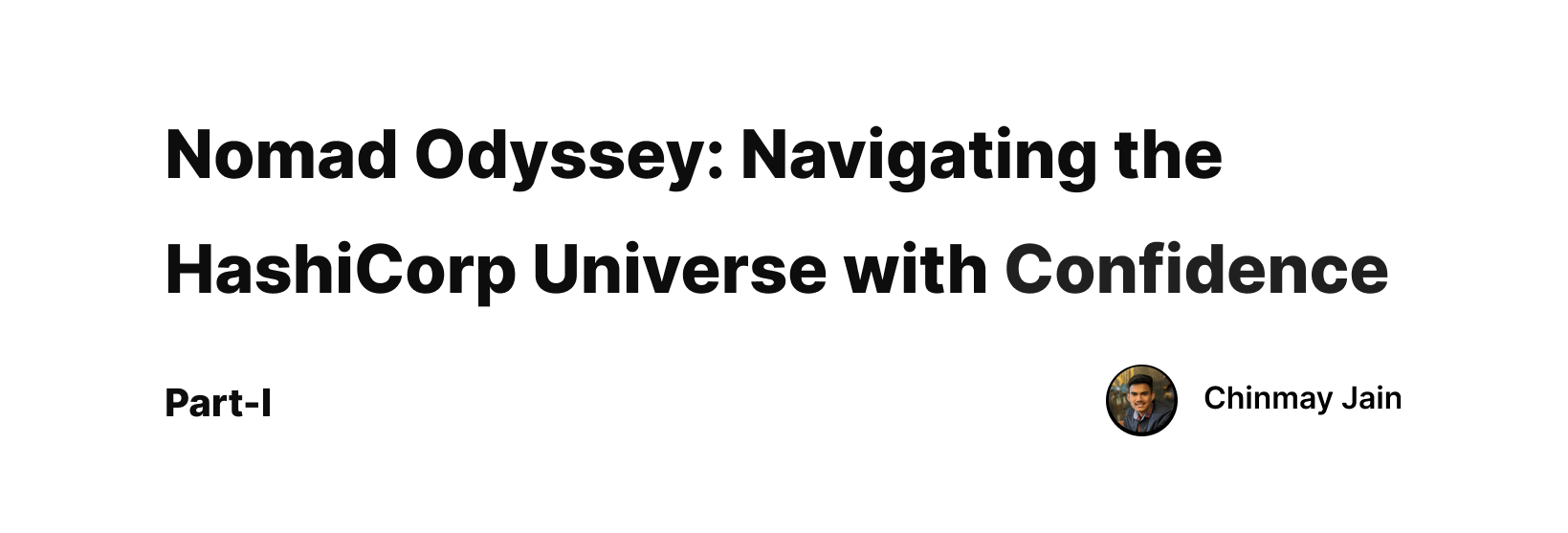 Nomad Odyssey: Navigating the HashiCorp Universe with Confidence Part-I